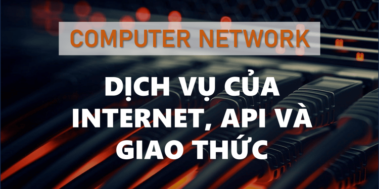 Dịch vụ của Internet, API và giao thức của Internet