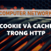 Cookies và Web Cache trong HTTP