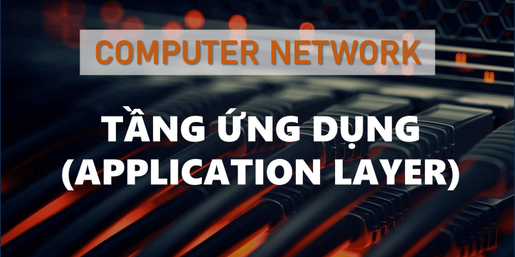 Tổng quan về tầng Ứng dụng trong mô hình TCP/IP