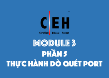 [CEH] Module 3 – Phần 5: Thực hành dò quét port