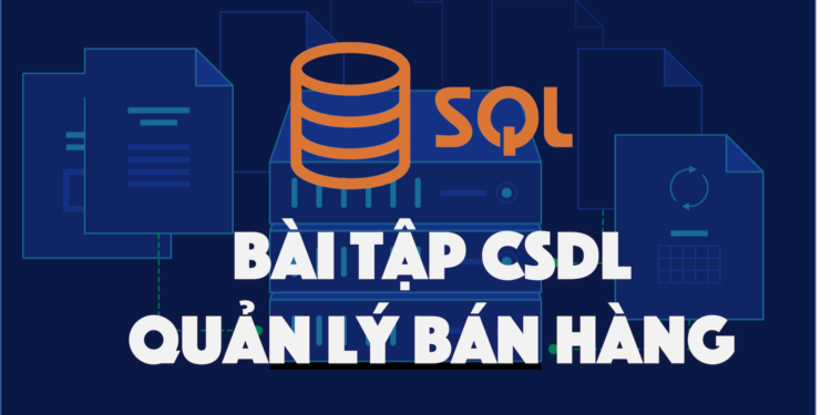 Đáp án bài tập thực hành CSDL – Quản lý bán hàng