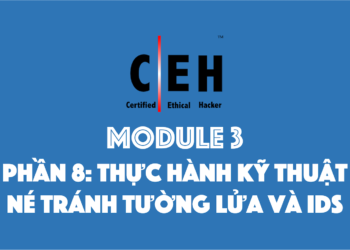 [CEH] Module 3 – Phần 8: Thực hành kỹ thuật né tránh tường lửa và IDS