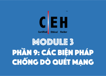 [CEH] Module 3 – Phần 9: Các biện pháp đối phó dò quét mạng