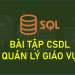 Đáp án bài tập thực hành CSDL – Quản lý giáo vụ