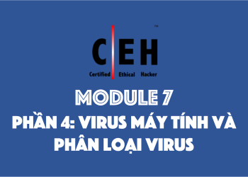 [CEH] Module 7 – Phần 4: Virus máy tính và phân loại virus