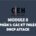 [CEH] Module 8 – Phần 3: Các kỹ thuật DHCP Attack